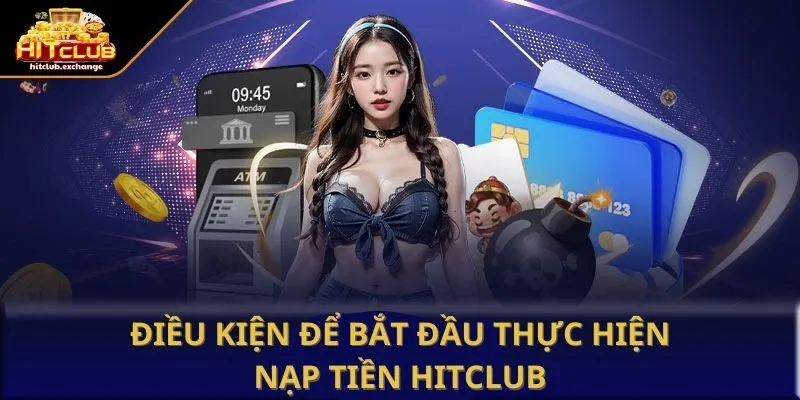 Điều kiện để nạp tiền Hitclub