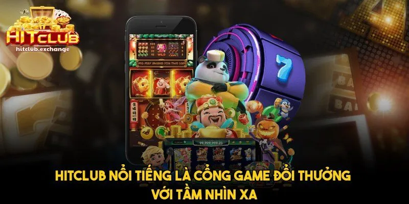 Hitclub nổi tiếng là cổng game đổi thưởng với tầm nhìn xa